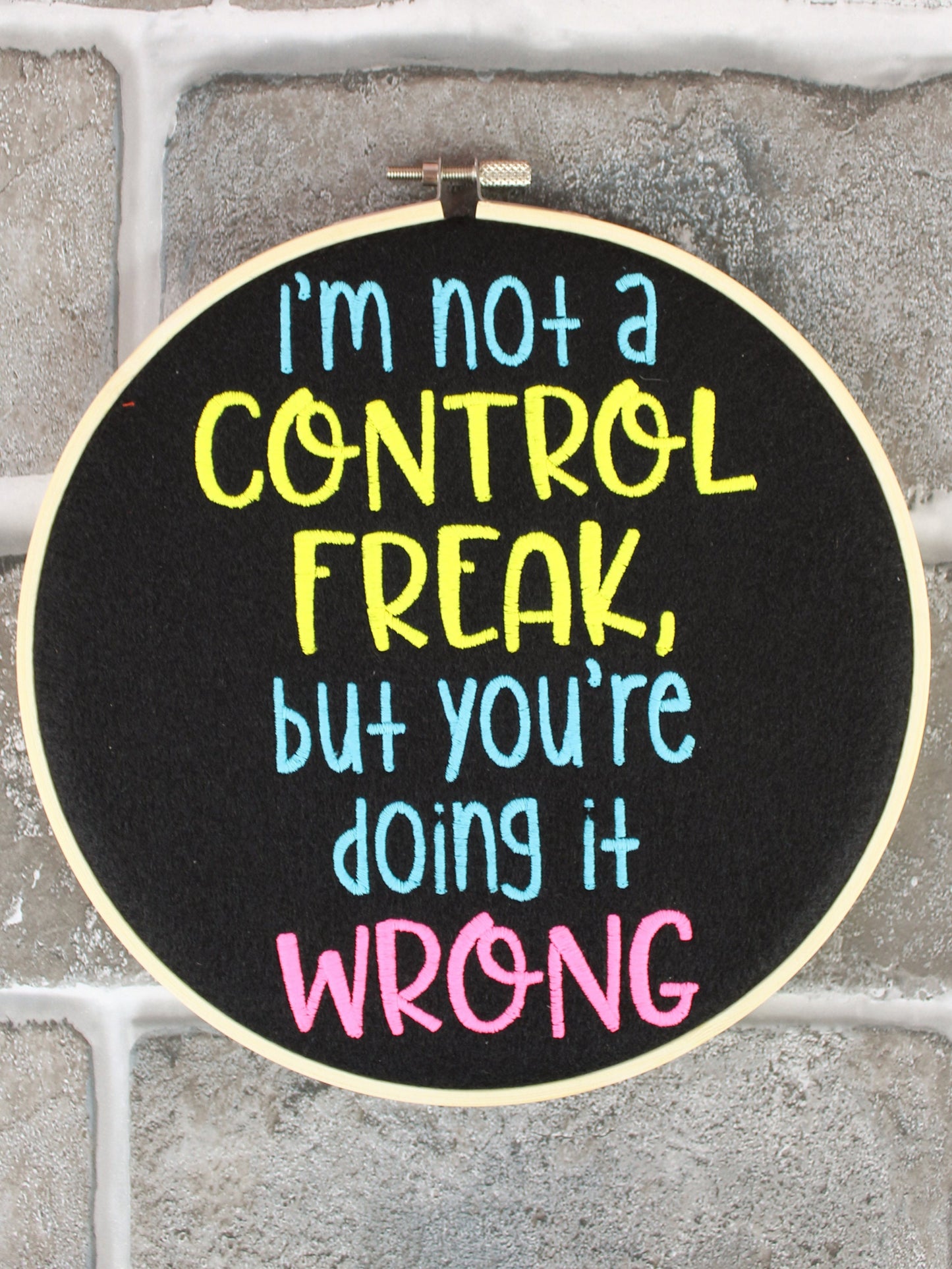 I am not a control Freak but your doing it Wrong Sassy Hooped  Embroidery, Graduation Gift, Birthday Gift, Teachers Gift, End Of Term Gift