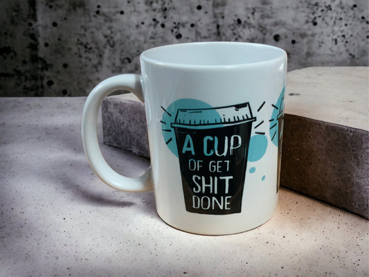 Cup Of Get Shit Done Coffee Mug